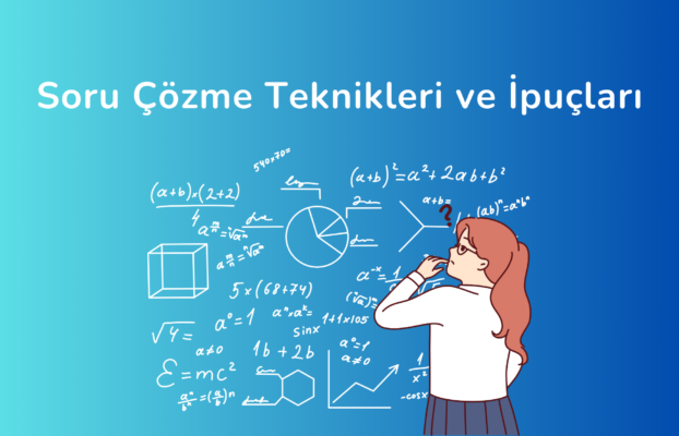 SORU ÇÖZME TEKNİKLERİ VE İPUÇLARI